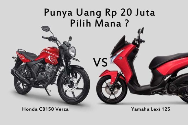 Punya Rp 20 Juta, Beli Honda CB150 Verza Atau Yamaha Lexi? Punya Rp 20 Juta, Beli Honda CB150 Verza Atau Yamaha Lexi?