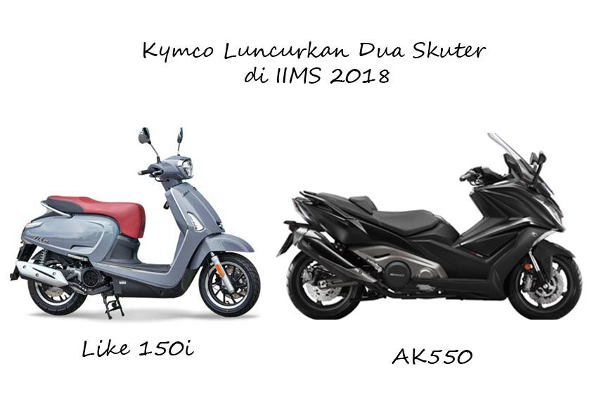 Kymco Like 150i dan AK550 Siap Meluncur di IIMS 2018