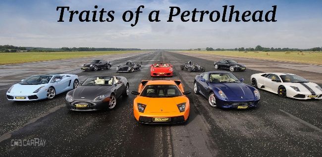 8 Common Traits that prove you are a Petrol-head