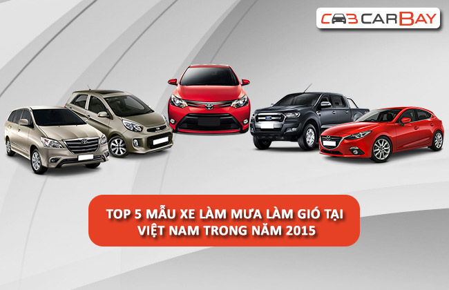 Top 5 Dòng xe năm 2015 đang thống trị tại Việt Nam Top 5 Dòng xe năm 2015 đang thống trị tại Việt Nam