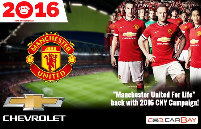 Chevrolet Malaysia is back with “Manchester United For Life” along with 2016 CNY Campaign!