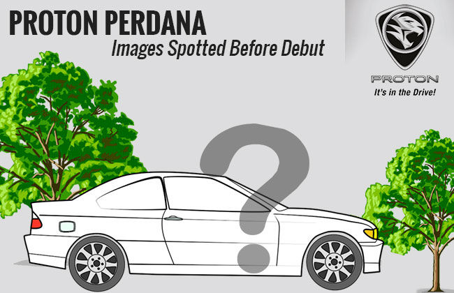 2016 Proton Perdana Images Spotted Before Debut!