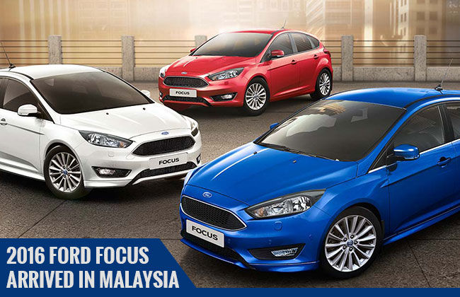 2016 Ford Focus landed in Malaysia – Price Starts at RM 118,888
