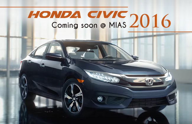 Honda Civic 2016 arriving @ MIAS 2016 – What to expect from this sedan?