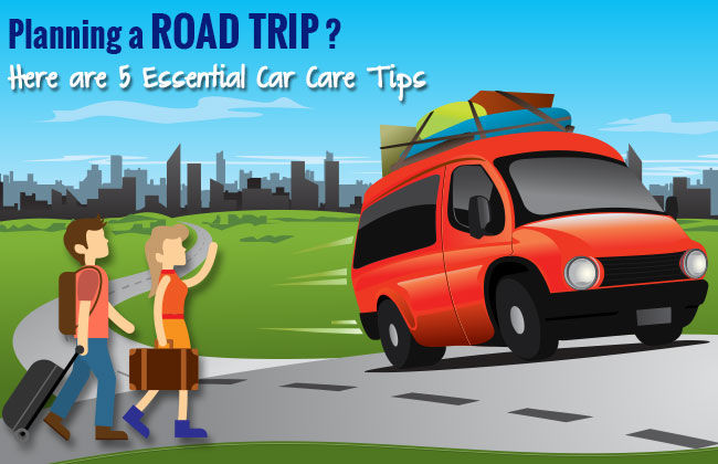 Road Trip on Mind? Here are 5 Essential Car Care Tips 