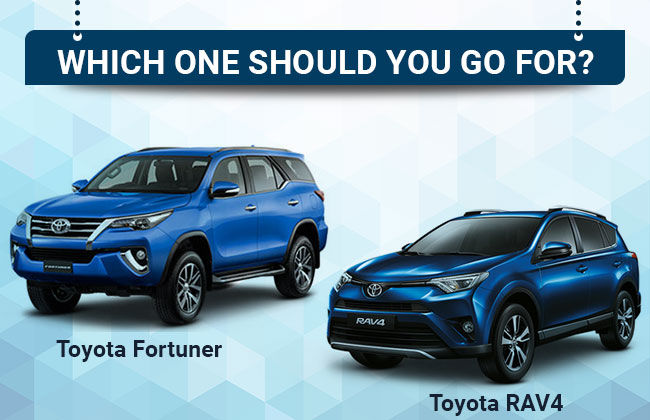 Toyota RAV4 or Toyota Fortuner – Which SUV is worth your money?