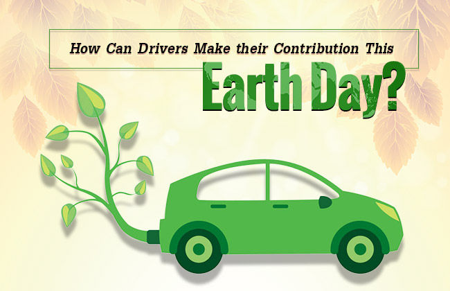 How Can Drivers Make their Contribution This Earth Day ?
