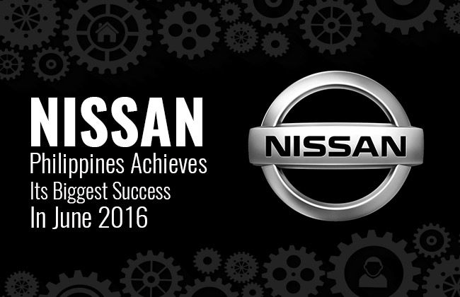 Nissan Philippines Achieves The Biggest Sales Number Ever In June 2016 