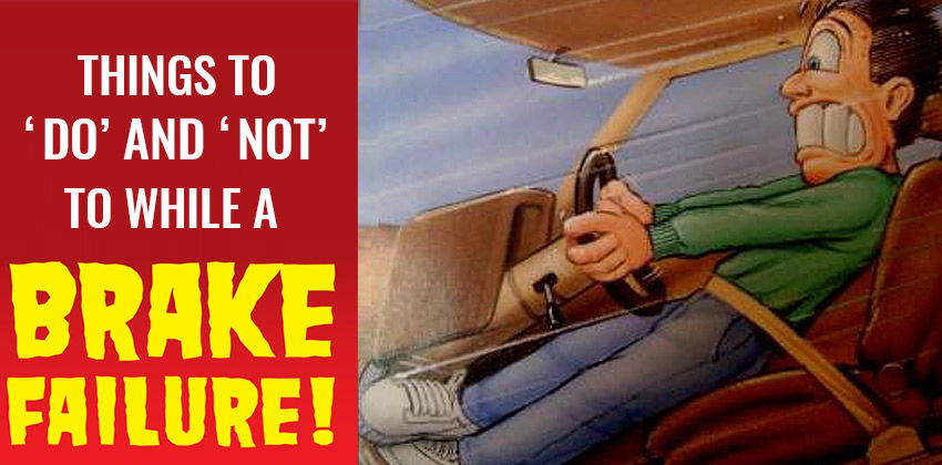 Things to ‘Do’ and ‘Not’ to while a brake failure