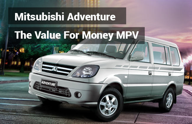 3 Reasons why Mitsubishi Adventure is a value for money MPV