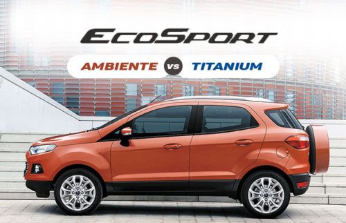 Ford Ecosport Ambiente vs Titanium - Know the variants better Ford Ecosport Ambiente vs Titanium - Know the variants better