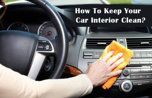 Five useful and effective tips for keeping your car interior clean Five useful and effective tips for keeping your car interior clean