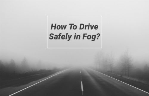 How to drive safely during a foggy weather