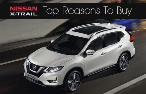 Nissan X-Trail - Top reasons to buy Nissan X-Trail - Top reasons to buy
