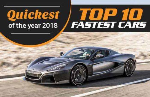 Quickest of 2018: 10 Fastest cars Quickest of 2018: 10 Fastest cars