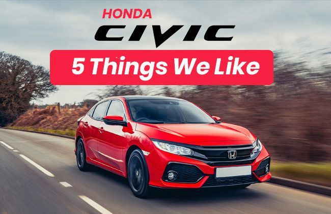 Honda Civic: 5 Things we like