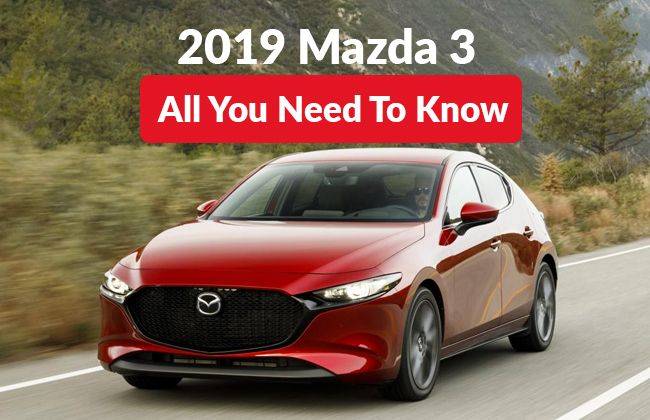 2019 Mazda 3 – All you need to know