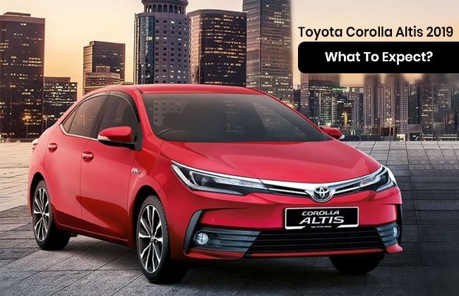 Toyota Corolla Altis 2019 – What to expect?