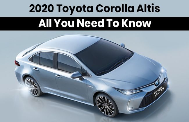 2020 Toyota Corolla Altis - All you need to know