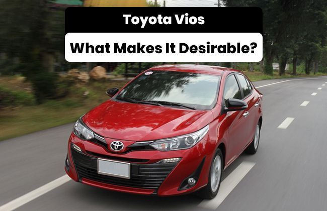 Toyota Vios - What makes it desirable over its competitors?