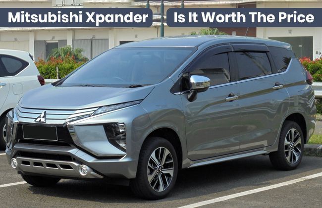 Mitsubishi Xpander - Is it worth the price?