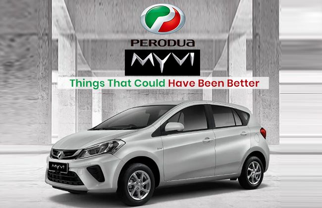 Perodua Myvi - Things that could have been better