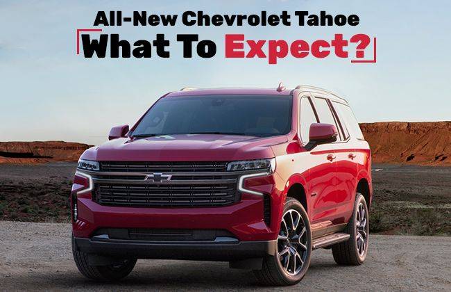 Chevrolet Tahoe - What to expect?