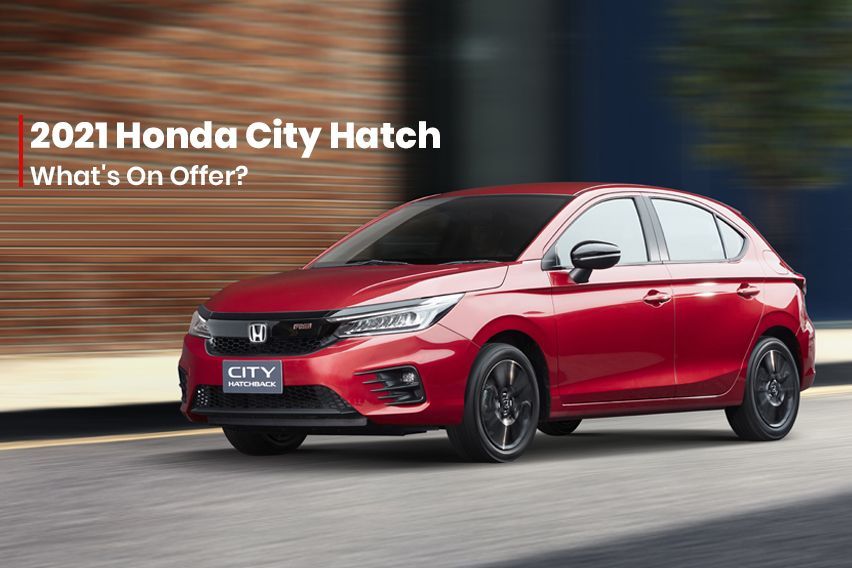 2021 Honda City Hatchback: What’s on offer?