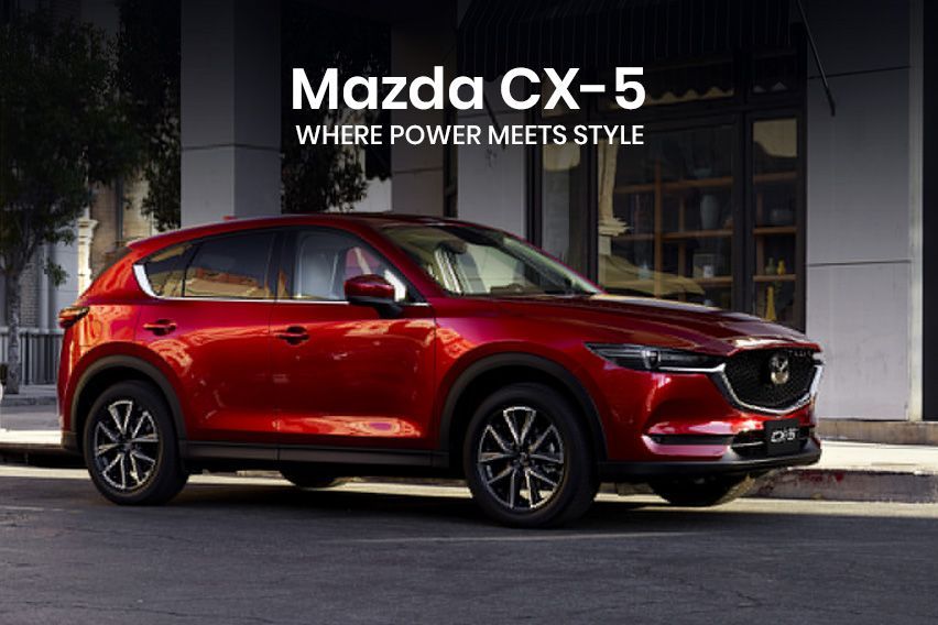 Mazda CX-5: Where power meets style