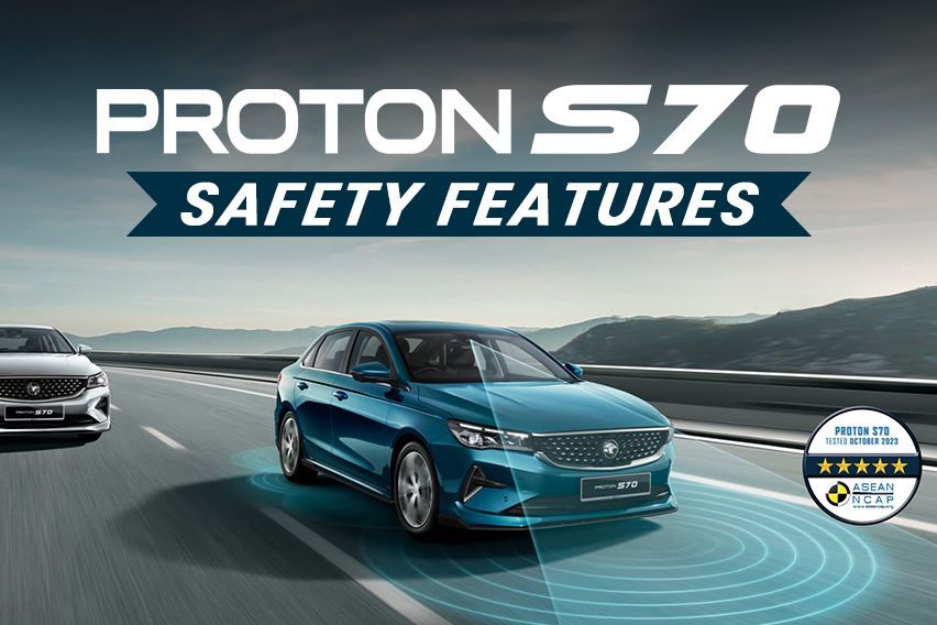 A closer look at Proton S70’s safety features