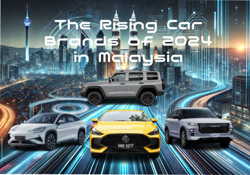 The rising car brands of 2024 in Malaysia: A year of surprises and breakthroughs